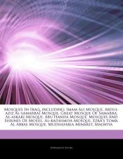 Portada de Articles On Mosques In Iraq, including. Imam Ali Mosque, Abdul-aziz Al-samarrai Mosque, Great Mosque Of Samarra, Al-askari Mosque, Abu Hanifa Mosque, Mosques And Shrines Of Mosul, Al-kadhimiya Mosque, Ezra's Tomb, Al Abbas Mosque