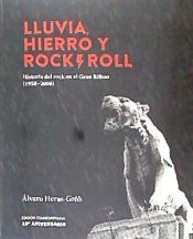 Portada de LLUVIA, HIERRO Y ROCK&ROLL: HISTORIA DEL ROCK EN EL GRAN BILBAO, 1958-2008