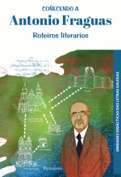 Portada de Coñecendo a Antonio Fraguas.: Roteiros literarios