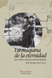 Portada de La máquina de la eternidad: José Sellier, el primer cinematografista