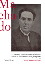 Portada de El nombre y la obra de Antonio Machado dentro de las coordenadas del franquismo