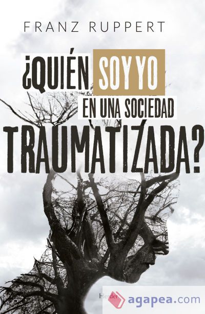 ¿Quién soy yo en una sociedad traumatizada?: Cómo las dinámicas víctima-agresor determinan nuestra vida y cómo liberarnos de ellas ¿Quién soy yo en una sociedad traumatizada?: Cómo las dinámicas víctima-agresor determinan nuestra vida y cómo liberarnos de ellas