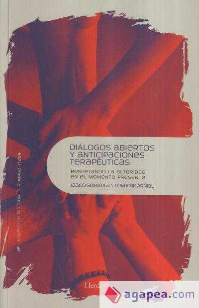 DIALOGOS ABIERTOS Y ANTICIPACIONES TERAPEUTICAS - JAAKKO SEIKKULA; TOM ...