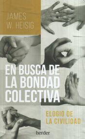 Portada de En busca de la bondad colectiva : elogio de la civilidad