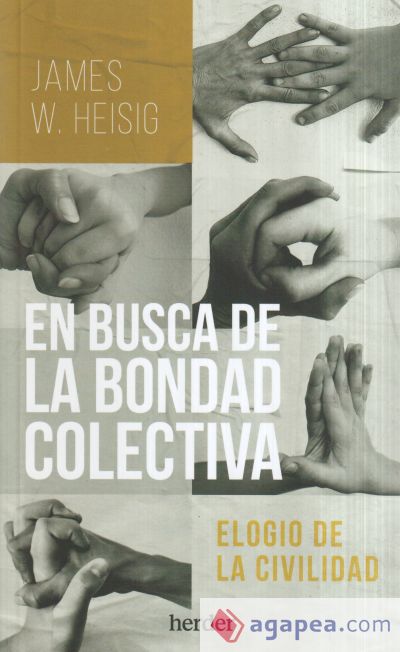 En busca de la bondad colectiva : elogio de la civilidad