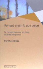 Portada de POR QUÉ CREEN LO QUE CREEN . La comprensión de las cinco grandes religiones