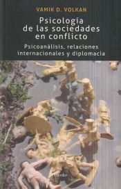 Portada de PSICOLOGÍA DE LAS SOCIEDADES EN CONFLICTO . Psicoanálisis, relaciones internacionales y diplomacia