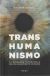 Portada de TRANSHUMANISMO . La búsquda tecnológica del mejoramiento humano, de Antonio Javier Diéguez Lucena