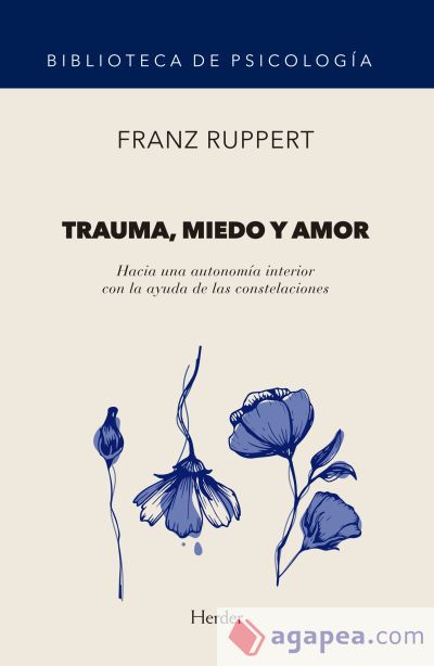 Trauma, miedo y amor: Hacia una autonom&iacute;a interior con la ayuda de las constelaciones