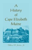 Portada de A History of Cape Elizabeth, Maine