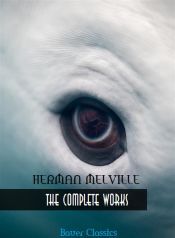 Herman Melville: The Complete Works (Ebook)