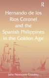 Hernando de los Ríos Coronel and the Spanish Philippines in the Golden Age