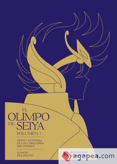 El olimpo de Seiya: Mitos y leyendas de los Caballeros del Zodiaco (Volumen 1)