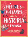 Héroes y villanos de la historia de España