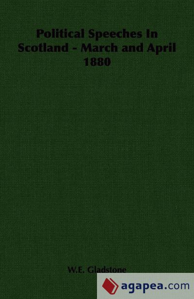 Political Speeches In Scotland - March and April 1880