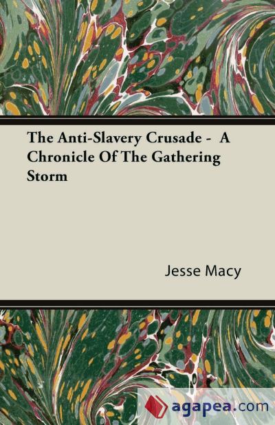 The Anti-Slavery Crusade - A Chronicle Of The Gathering Storm