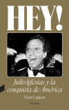 Hey! Julio Iglesias Y La Conquista De América De Hans Laguna