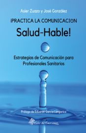 Portada de ¡Practica la Comunicación Salud-Hable!: Estrategias de comunicación para profesionales sanitarios