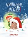 Himmeldonnerglöckchen: Hopsis Abenteuer In Der Weihnachtswerkstatt
