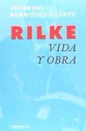 Portada de …Rilke. Vida y obra (Bermúdez-Cañete, Federico)