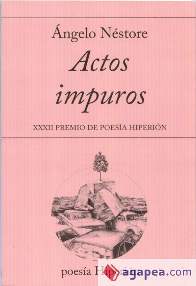 ACTOS IMPUROS -XXXII PREMIO DE POESIA HIPERION ACTOS IMPUROS -XXXII PREMIO DE POESIA HIPERION
