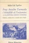 Portada de Fray Anselm Turmeda ('Abdallah al-Taryuman) y su pol&eacute;mica eslamo-cristiana