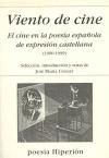 Portada de Viento de cine. El cine en la poes&iacute;a espa&ntilde;ola de expresi&oacute;n castellana. (1900-1999)