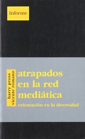 Portada de Atrapados en la red mediática : orientación en la diversidad