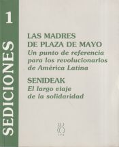 Portada de Las Madres de Plaza de Mayo : un punto de referencia para los revolucionarios de América Latina ; SENIDEAK : el largo viaje de la solidaridad