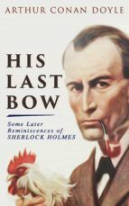 Portada de His Last Bow ? Some Later Reminiscences of Sherlock Holmes (Ebook)