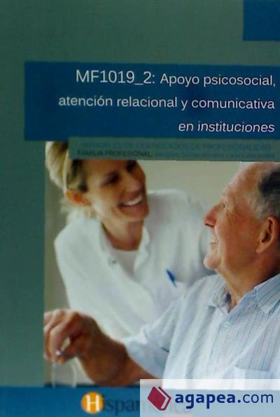 Apoyo psicosocial, atención relacional y comunicativa en instituciones. Certificados de profesionalidad. Atención sociosanitaria a personas dependientes en instituciones sociales