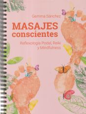 Portada de Masajes conscientes: Reflexología Podal, Reiki y Mindfulness