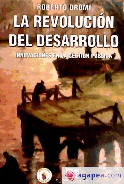 La Revolución del Desarrollo. Innovaciones en la Gestión Pública