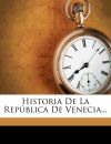 Historia De La República De Venecia...