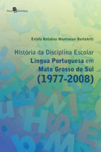 Portada de História da Disciplina Escolar Língua Portuguesa em Mato Grosso do Sul (1977-2008) (Ebook)