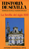 Historia de Sevilla : la Sevilla del siglo XVII