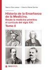 Historia de la Ense&ntilde;anza de la Medicina. Desde la medicina primitiva al curr&iacute;culo del siglo XXI. Tomo II