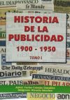 Historia De La Publicidad 1900-1950 . Tomo I