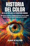 Historia del color. De la luz estelar a la percepci&oacute;n humana