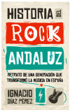 Historia del rock andaluz: Retrato de una generación que transformó la música en España