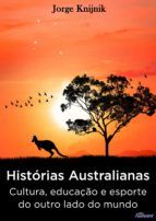 Portada de Histórias Australianas: cultura, educação e esporte no outro lado do mundo (Ebook)