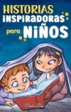 Historias Inspiradoras para Niños: Un libro de aventuras mágicas sobre el valor, la confianza en uno mismo y la importancia de creer en los sueños