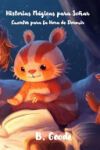 Historias M&aacute;gicas para So&ntilde;ar: Cuentos para la Hora de Dormir