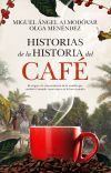 Historias De La Historia Del Caf&eacute; De Miguel &aacute;ngel; Olga Men&eacute;ndez D&iacute;az Almod&oacute;var Mart&iacute;n