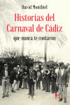 Historias del Carnaval de Cádiz que nunca te contaron