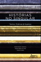 Portada de Histórias no Singular: Textos, Práticas & Sujeitos (Ebook)
