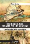 Historias reales soñadas por las mentiras y cómo estas jamás han sucedido