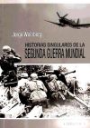 Historias singulares de la Segunda Guerra Mundial