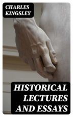 Portada de Historical Lectures and Essays (Ebook)