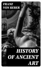 Portada de History of Ancient Art (Ebook)